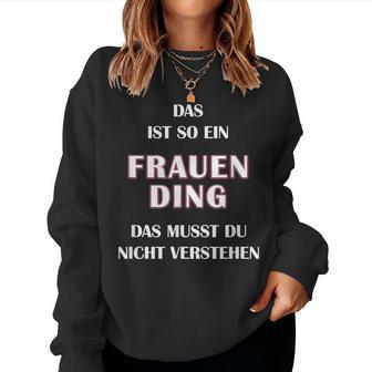 Fun Das Ist So Ein Frauen Ding Statement Sweatshirt Frauen - Geschenkecke