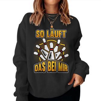 Bowling Ball Bowler So Läuft Das Bei Mir Slogan Sweatshirt Frauen - Geschenkecke