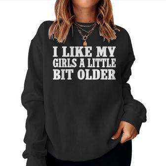 I Like My Girls A Little Bit Older Retro Vintage Women Sweatshirt - Thegiftio UK