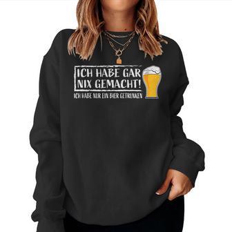 Ich Hab Gar Nichts Machined Nur Ein Bier Drunken Beer Meme Sweatshirt Frauen - Geschenkecke