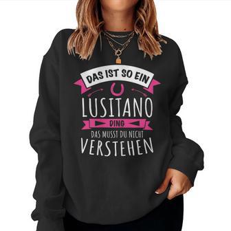 Lusitano With Horse Breed Das Ist So Ein Lusitano Ding Sweatshirt Frauen - Geschenkecke