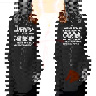 Being A Man Is Necessary For Christian And Fathers Women Sweatshirt | Mazezy
