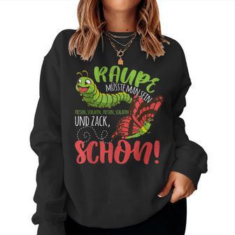 Raupe Müsste Man Sein Zack Butterfly Schlafessen Essen Sweatshirt Frauen - Geschenkecke