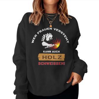 Welding Wer Frauenersteht Kann Auch Holz Welten Sweatshirt Frauen - Geschenkecke