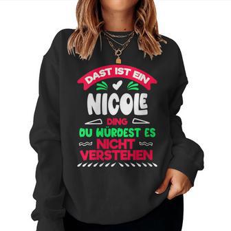 Women's Das Ist Ein Nicole Ding Du Würdest Es Nichterstehen Name With-Neck Sweatshirt Frauen - Geschenkecke