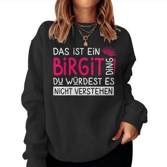 Women's First Name Birgit Name Day Saying Das Ist Ein Birgit Ding Sweatshirt Frauen - Geschenkecke