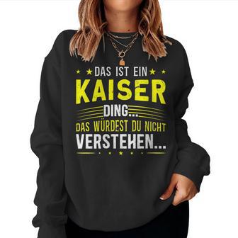 Women's With-Neck Das Ist Ein Kaiser Ding Sweatshirt Frauen - Geschenkecke