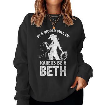 In A World Full Of Karens Be A Beth Women Sweatshirt - Thegiftio UK