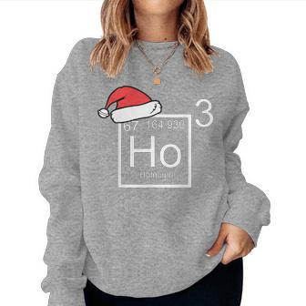 Science Teacher Christmas Ho Holmium Periodic Table Element Women Sweatshirt | Mazezy