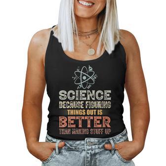 Damen Wissenschaft Weil Es Besser Ist Dinge Herauszufinden Teacher Mit-Ausschnitt Tank Top Frauen - Geschenkecke