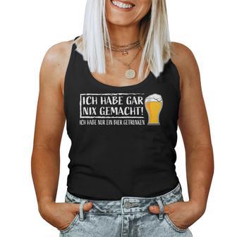 Ich Hab Gar Nichts Machined Nur Ein Bier Drunken Beer Meme Tank Top Frauen - Geschenkecke