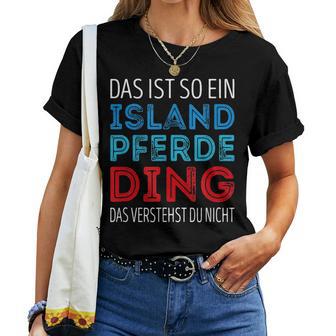 Das Ist So Ein Iceland Horse Ding Daserstandst Du Nicht T-shirt Frauen - Geschenkecke