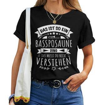 Posaune Posaunist Musiker Das Ist So Ein Bassposaune Ding T-shirt Frauen - Geschenkecke