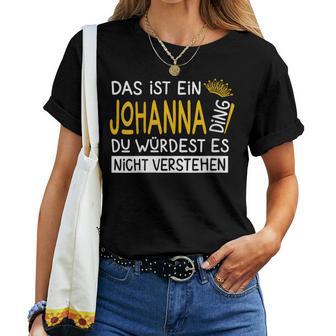 Women's First Name Johanna Name Day Das Ist Ein Johanna Ding With-Neck T-shirt Frauen - Geschenkecke