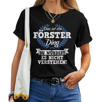 Women's With-Neck Das Ist Ein Förster Ding Du Würdest Es Nichterstehen T-shirt Frauen - Geschenkecke