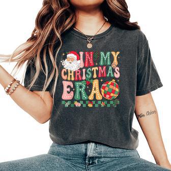 In My Christmas Era Cute Groovy Christmas Holiday Xmas Women's Oversized Comfort T-Shirt - Monsterry