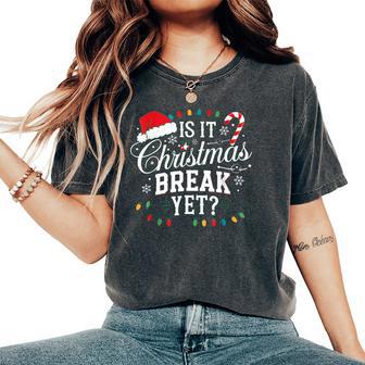 Xmas Holiday Teacher Is It Christmas Break Yet Women Women's Oversized Comfort T-Shirt - Thegiftio UK