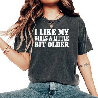 I Like My Girls A Little Bit Older Retro Vintage Women's Oversized Comfort T-Shirt - Thegiftio UK