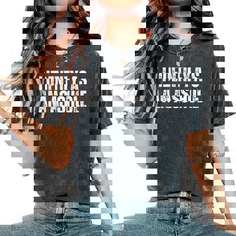 I Identify As An Asshole Sarcastic For Assholes Women's Oversized Comfort T-Shirt | Mazezy
