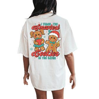 I Teach The Smartest Cookies Gingerbread Christmas Teacher Women's Oversized Comfort T-Shirt Back Print - Thegiftio UK