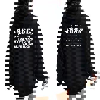Sarcasm My To You All Year Long Humor Sarcastic Women Oversized Hoodie Back Print | Mazezy