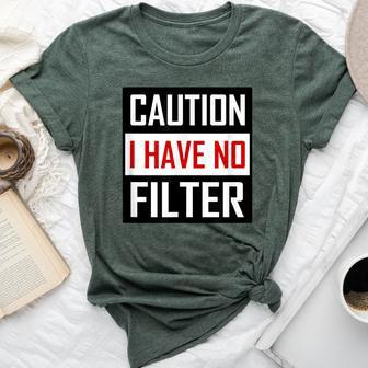 Caution I Have No Filter Sarcastic Humor Bella Canvas T-shirt - Thegiftio UK