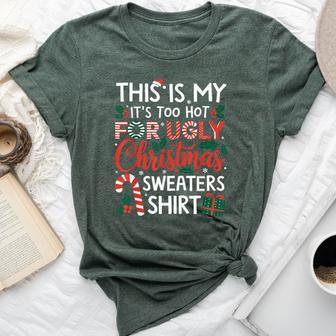 This Is My Its Too Hot For Ugly Christmas Sweaters Women Bella Canvas T-shirt - Thegiftio UK