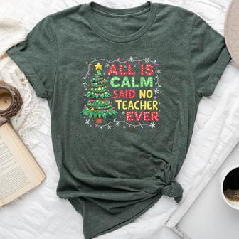 Merry Xmas Christmas Tree All Is Calm Said No Teacher Ever Bella Canvas T-shirt - Thegiftio UK