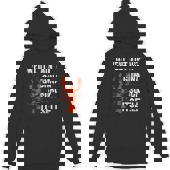 Well It Ain't Gonna Suck Itself Crawfish Mardi Gras Unisex Hoodie - Monsterry