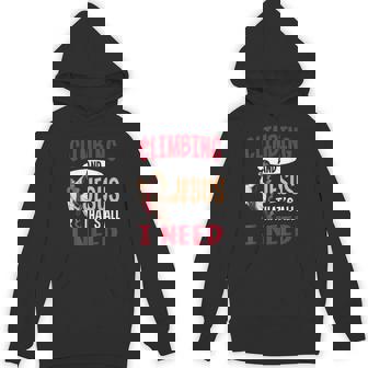 Climbing Quote For a Mountain Climber Unisex Hoodie - Monsterry