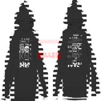 You Are Dangerously Close Novelist Writer Authors Unisex Hoodie - Monsterry