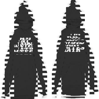 Hand Washing Matters Wash Your Hands Hygiene Unisex Hoodie - Monsterry