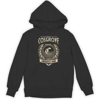 It's A Cosgrove Thing You Wouldn't Understand Name Vintage Hoodie - Thegiftio UK