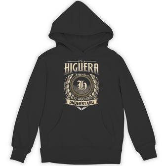 It's A Higuera Thing You Wouldn't Understand Name Vintage Hoodie - Thegiftio UK