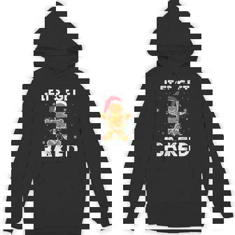 Let's Get Baked Gingerbread Christmas Cookie Baking Crew Unisex Hoodie - Monsterry