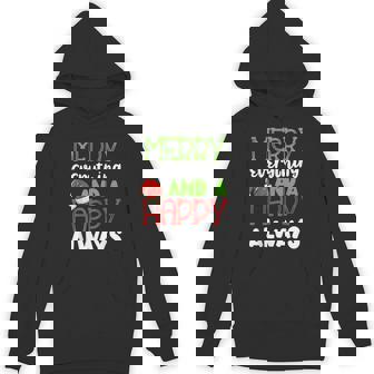 Merry Everything And A Happy Always Holiday Spirit Apparel Unisex Hoodie - Monsterry