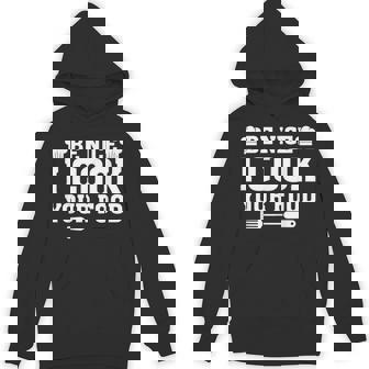 Be Nice I Cook Your Food Chefs Cooks Cooking Chef Cook Unisex Hoodie - Monsterry