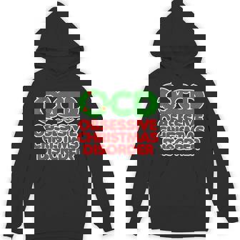 OCD Obsessive Christmas Disorder Shirt For The Christmas Nut Unisex Hoodie - Monsterry