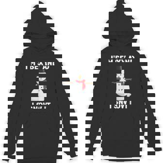 Sexy Snowman Christmas Saying Snowman I'm Sexy Snow It Unisex Hoodie - Monsterry