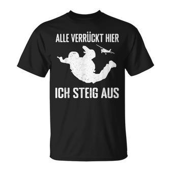 Alleerrückt Hier Skydiving Skydive S T-Shirt - Geschenkecke