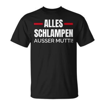 Alles Schlampe Ausser Mutti Provokative Humour T-Shirt - Geschenkecke