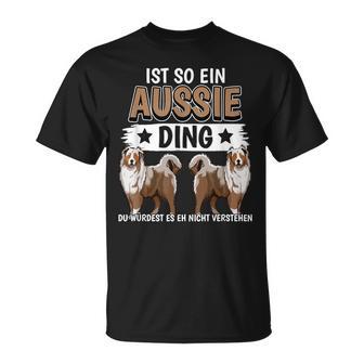 Aussie Ist So Ein Aussie Ding Australischer Schäferhund T-Shirt - Geschenkecke