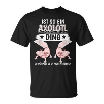 Axolotl Sachen Ist So Ein Axolotl Ding Axolotl T-Shirt - Geschenkecke