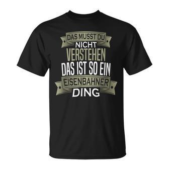 Beruf Ist So Ein Ding Eisenbahner Beruf Ist So Ein S T-Shirt - Geschenkecke