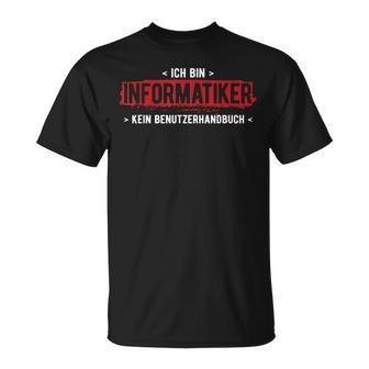 Bin Informatiker Kein Handbuch Computer Informatik T-Shirt - Geschenkecke