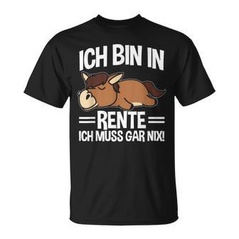 Bin In Rente Ich Muss Gar Nix Pferd Rentner Ruhestand T-Shirt - Geschenkecke