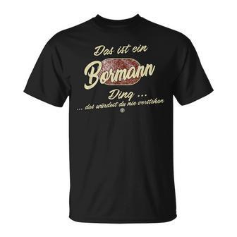 Bormann Das Ist Ein Bormann Ding Das Ist Ein Bormann Ding S T-Shirt - Geschenkecke