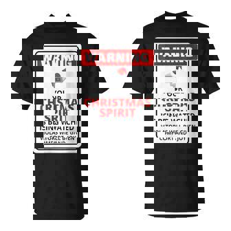 Christmas Spirit Video Surveillance Comfort And Joy Warning T-Shirt - Monsterry