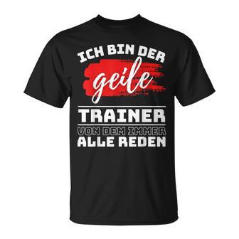 Coach Sport Ich Bin Der Geille Trainer Ich Bin Der Geile T-Shirt - Geschenkecke