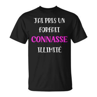 Conne Humour Copine J'ai Un Forfait Connasse Illimité T-Shirt - Cadeauxyz